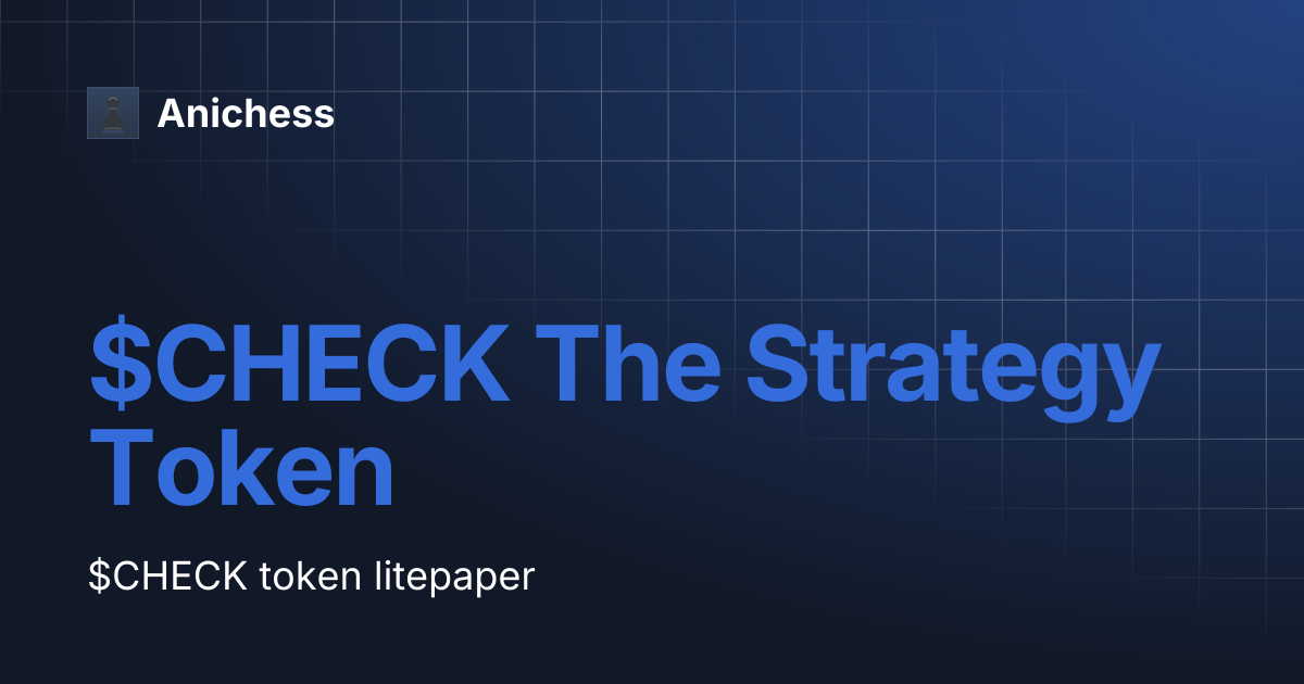 $CHECK The Strategy Token | Anichess